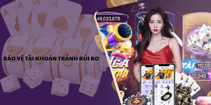 Bảo vệ tài khoản tránh rủi ro