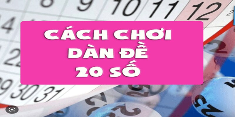 Chiến lược tạo dàn đề 20 số chuẩn và dễ áp dụng