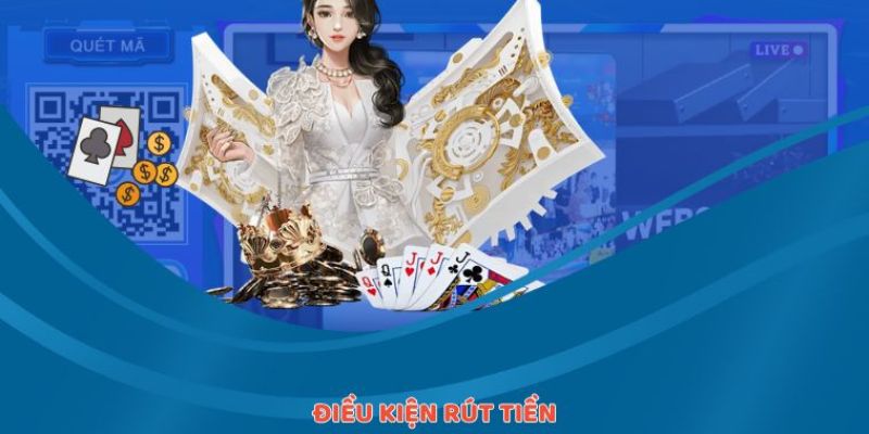 Điều kiện rút tiền cơ bản