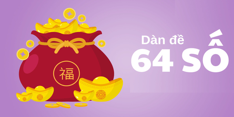 Lưu ý cần nhớ khi lập dàn đề 64 số thắng lớn