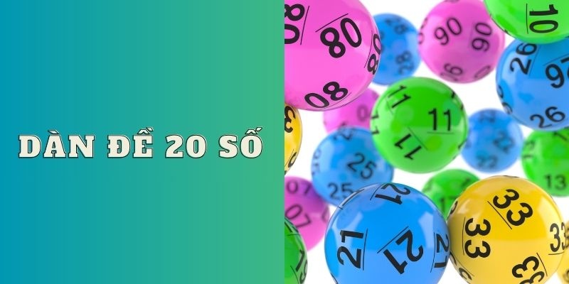 Lý do dàn đề 20 số được nhiều người tin dùng