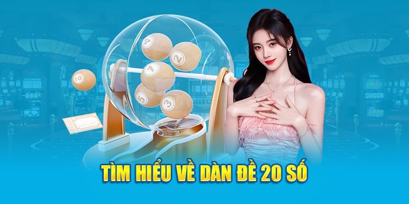 Tìm hiểu định nghĩa về dàn đề 20 số