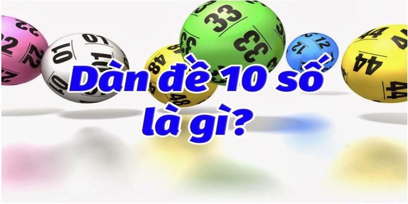 Tìm hiểu tổng quan về chiến lược lập dàn đề 10 số